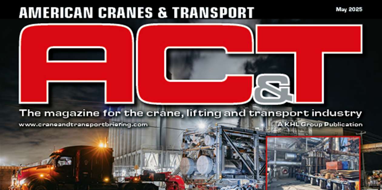 Transportation Current Events American Cranes & Transport - May 2025 - Crane & Transport Briefing